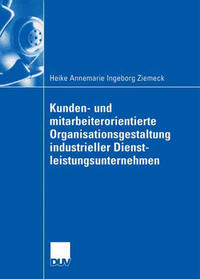 Vorderes Coverbild Kunden- und mitarbeiterorientierte Organisationsgestaltung industrieller Dienstleistungsunternehmen