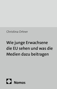 Vorderes Coverbild Wie junge Erwachsene die EU sehen und was die Medien dazu beitragen