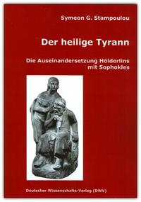 Vorderes Coverbild Der heilige Tyrann. Die Auseinandersetzung Hölderlins mit Sophokles