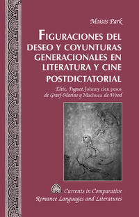 Vorderes Coverbild Figuraciones del deseo y coyunturas generacionales en literatura y cine postdictatorial