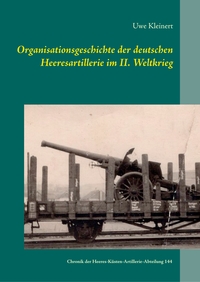 Vorderes Coverbild Organisationsgeschichte der deutschen Heeresartillerie im II. Weltkrieg