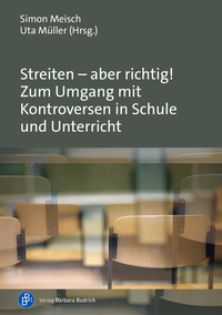 Vorderes Coverbild Streiten – aber richtig! Zum Umgang mit Kontroversen in Schule und Unterricht