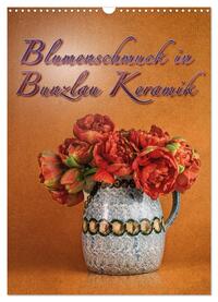 Vorderes Coverbild Blumenschmuck in Bunzlau Keramik (Wandkalender 2025 DIN A3 hoch), CALVENDO Monatskalender