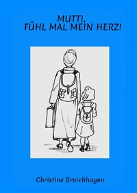 Vorderes Coverbild Mutti, fühl mal mein Herz!