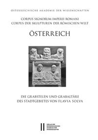 Vorderes Coverbild Corpus Signorum Imperii Romani, Österreich / Die Grabstelen und Grabaltäre des Stadtgebietes von Flavia Solva