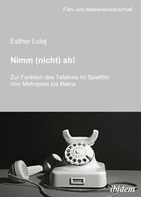 Vorderes Coverbild Nimm (nicht) ab! Zur Funktion des Telefons im Spielfilm