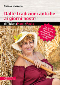 Vorderes Coverbild Dalle tradizioni antiche ai giorni nostri di TizianaManiInPasta