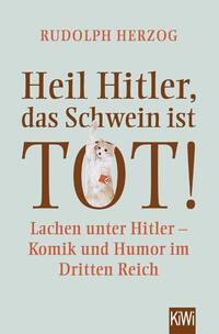 Vorderes Coverbild Heil Hitler, das Schwein ist tot!