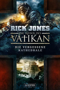 Vorderes Coverbild DIE VERGESSENE KATHEDRALE (Die Ritter des Vatikan 7)