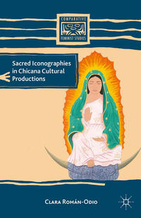 Vorderes Coverbild Sacred Iconographies in Chicana Cultural Productions