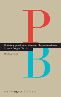 Vorderes Coverbild Modelos y prácticas en el cuento hispanoamericano. Arreola, Borges, Cortázar.
