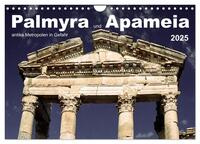 Vorderes Coverbild Palmyra und Apameia – Antike Metropolen in Gefahr (Wandkalender 2025 DIN A4 quer), CALVENDO Monatskalender