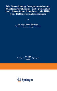 Vorderes Coverbild Die Berechnung des symmetrischen Stockwerkrahmens mit geneigten und lotrechten Ständern mit Hilfe von Differenzengleichungen