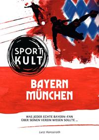 Vorderes Coverbild FC Bayern München - Fußballkult