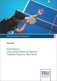 Vorderes Coverbild Smart Racket – Instrumented Racket as Real-time Feedback Device in Table Tennis
