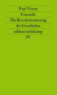Vorderes Coverbild Foucault: Die Revolutionierung der Geschichte