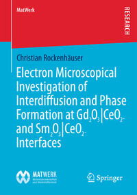 Vorderes Coverbild Electron Microscopical Investigation of Interdiffusion and Phase Formation at Gd2O3/CeO2- and Sm2O3/CeO2-Interfaces