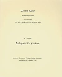 Vorderes Coverbild Valentin Weigel: Sämtliche Schriften / 4. Lieferung: Dialogus de Christianismo