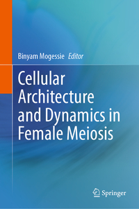 Vorderes Coverbild Cellular Architecture and Dynamics in Female Meiosis