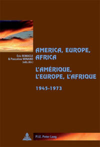 Vorderes Coverbild America, Europe, Africa, 1945-1973- L’Amérique, l’Europe, l’Afrique, 1945-1973