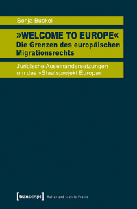 Vorderes Coverbild »Welcome to Europe« – Die Grenzen des europäischen Migrationsrechts