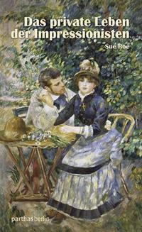 Vorderes Coverbild Das private Leben der Impressionisten
