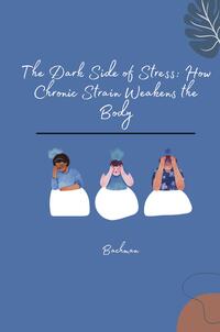 Vorderes Coverbild The Dark Side of Stress: How Chronic Strain Weakens the Body