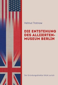 Vorderes Coverbild Die Entstehung des AlliiertenMuseum Berlin