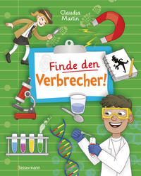 Vorderes Coverbild Finde den Verbrecher! Spurensuche mit wissenschaftlichen Methoden. Für junge Detektive ab 8 Jahren. Spannende Fakten, Rätsel, Experimente und Beispiele aus Kriminalistik und Forensik.