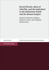 Vorderes Coverbild Burial Rituals, Ideas of Afterlife, and the Individual in the Hellenistic World and the Roman Empire