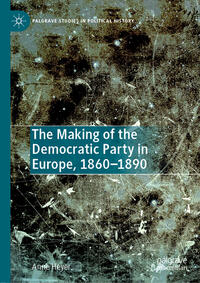 Vorderes Coverbild The Making of the Democratic Party in Europe, 1860–1890