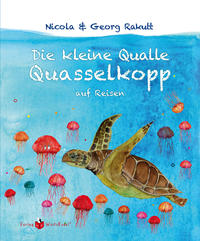 Vorderes Coverbild Die kleine Qualle Quasselkopp auf Reisen