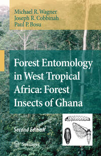 Vorderes Coverbild Forest Entomology in West Tropical Africa: Forest Insects of Ghana