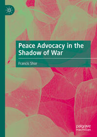 Vorderes Coverbild Peace Advocacy in the Shadow of War