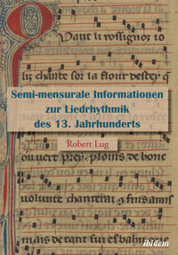 Vorderes Coverbild Semi-mensurale Informationen zur Liedrhythmik des 13. Jahrhunderts