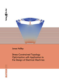 Vorderes Coverbild Stress-Constrained Topology Optimization with Application to the Design of Electrical Machines