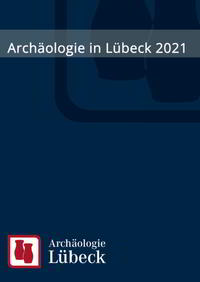 Vorderes Coverbild Archäologie in Lübeck 2021