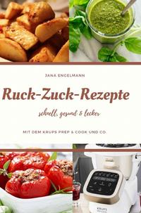 Vorderes Coverbild Ruck Zuck Rezepte mit dem Krups Prep&amp;Cook und Co.