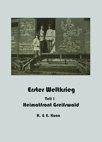 Vorderes Coverbild Erster Weltkrieg - Heimatfront Greifswald Teil 1