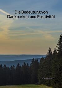 Vorderes Coverbild Die Bedeutung von Dankbarkeit und Positivität