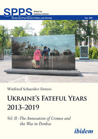 Vorderes Coverbild Ukraine’s Fateful Years 2013–2019: Vol. II: The Annexation of Crimea and the War in Donbas