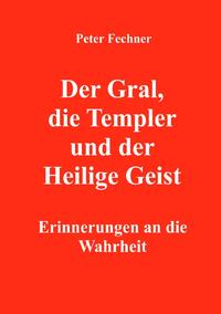 Vorderes Coverbild Der Gral, die Templer und der Heilige Geist