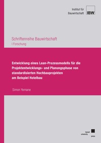 Vorderes Coverbild Entwicklung eines Lean-Prozessmodells für die Projektentwicklungs- und Planungsphase von standardisierten Hochbauprojekten am Beispiel Hotelbau