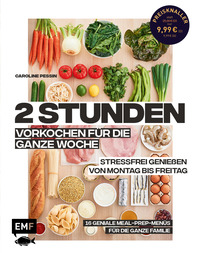 Vorderes Coverbild 2 Stunden vorkochen für die ganze Woche – 16 geniale Meal-Prep-Menüs für die ganze Familie