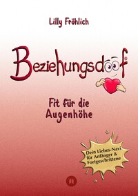 Vorderes Coverbild Beziehungsdoof - Dein Schlüssel zu erfüllten Beziehungen: Ein umfassender Ratgeber zu Liebessprachen, Beziehungsmodellen und den Geheimnissen der romantischen Bindung