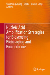 Vorderes Coverbild Nucleic Acid Amplification Strategies for Biosensing, Bioimaging and Biomedicine