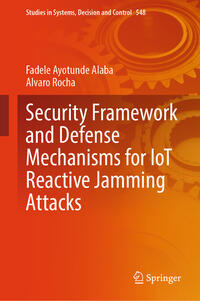 Vorderes Coverbild Security Framework and Defense Mechanisms for IoT Reactive Jamming Attacks