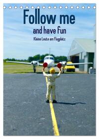 Vorderes Coverbild Follow me and have fun - kleine Leute am Flugplatz (Tischkalender 2025 DIN A5 hoch), CALVENDO Monatskalender