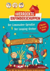 Vorderes Coverbild Der verrückte Erfinderschuppen - Doppelband: Der Limonaden-Sprudler & Der Looping-Dreher