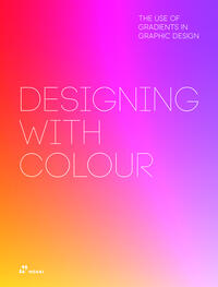 Vorderes Coverbild Designing with Colour. The Use of Gradients in Graphic Design